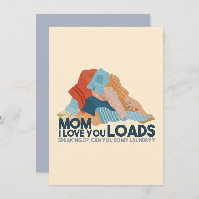 Mom, I Love You Loads Card (Front/Back)