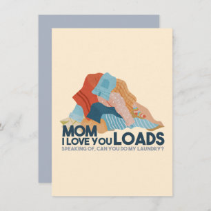 Mom, I Love You Loads Card
