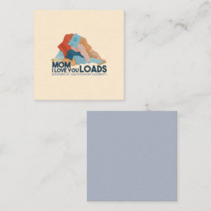 Mom, I Love You Loads Card