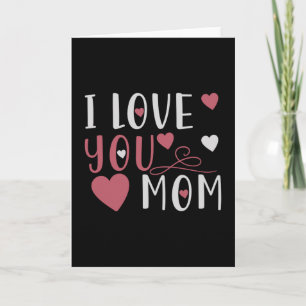 Mom - I love you Mom Card