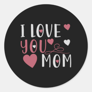 Mom - I love you Mom Classic Round Sticker
