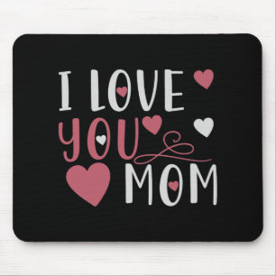 Mom - I love you Mom Mouse Pad