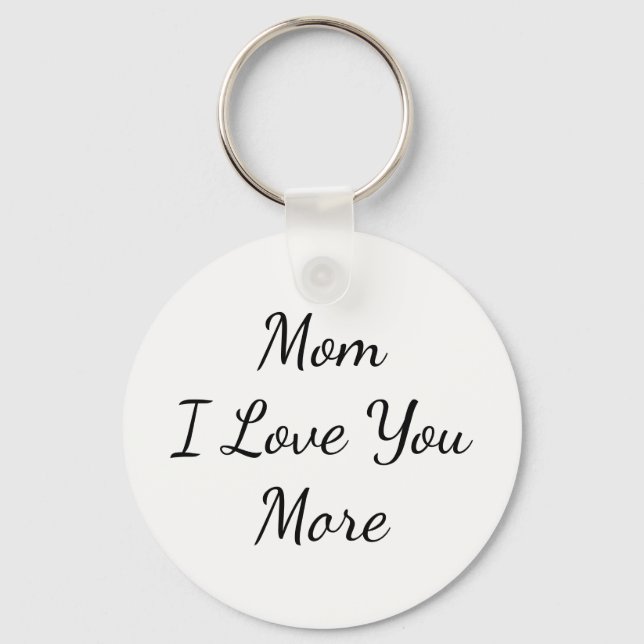 Mom I Love You More Keychain (Front)