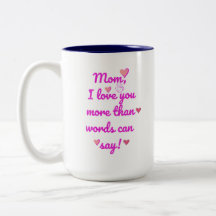 Mom I Love You More Than Words Can Say Two-Tone Mu
