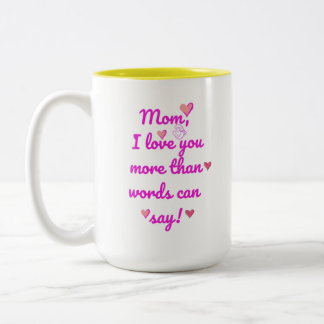 Mom I Love You More Than Words Can Say Two-Tone Mu Two-Tone Coffee Mug