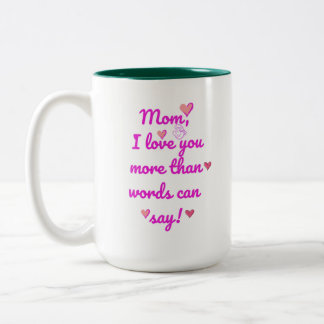 Mom I Love You More Than Words Can Say Two-Tone Mu Two-Tone Coffee Mug