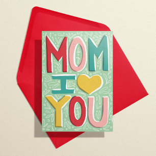 Mom I Love You Mother's Day Greeting Card