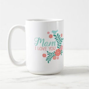 Mom I love you text, pink and blue floral design Coffee Mug