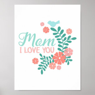 Mom I love you text, pink flowers, blue birds Poster