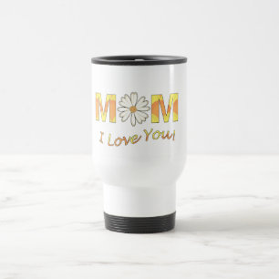 Mom I Love You Travel Mug