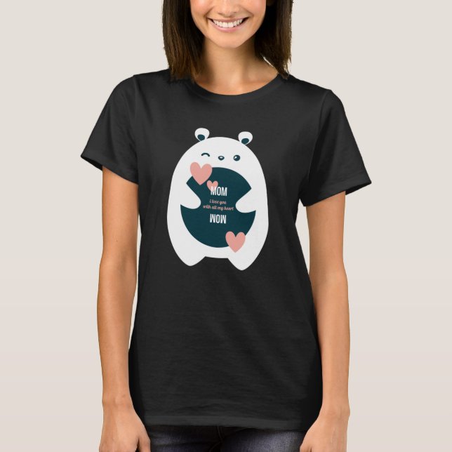 Mom, I Love You With All My Heart-Sweet Valentine T-Shirt (Front)