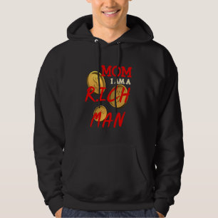 Mom I 'm rich man funny richer dreaming dreamer ho Hoodie