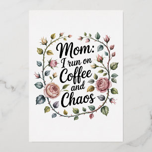 Mom I Run On Coffee And Chaos Foil Holiday Card