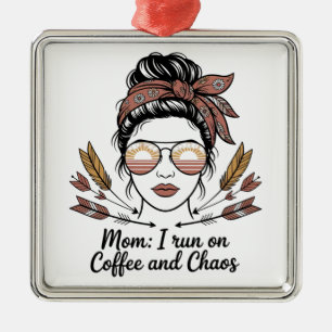 Mom I Run On Coffee And Chaos Metal Ornament