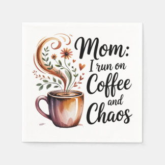 Mom I Run On Coffee And Chaos Napkin