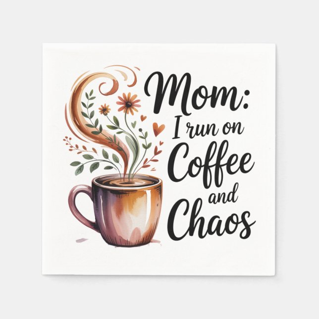 Mom I Run On Coffee And Chaos Napkin (Front)