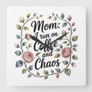 Mom I Run On Coffee And Chaos Square Wall Clock