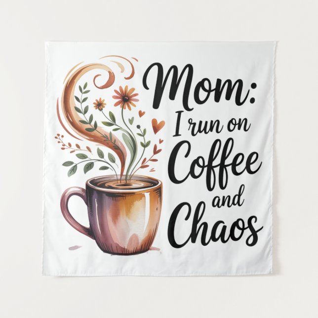 Mom I Run On Coffee And Chaos Tapestry (Front)