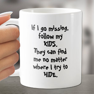 MOM: If I'm Missing, My Kids Can Find Me Coffee Mug