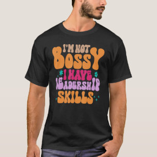 Mom I'm Not Bossy I Have Leadership Skills Women T-Shirt