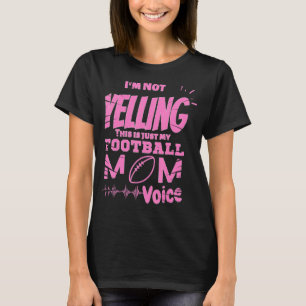 MOM I'm Not Yelling This Is Just My football Mom V T-Shirt