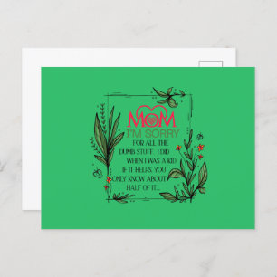 Mom I'm Sorry For All The Dumb Stuff I Did  Postcard