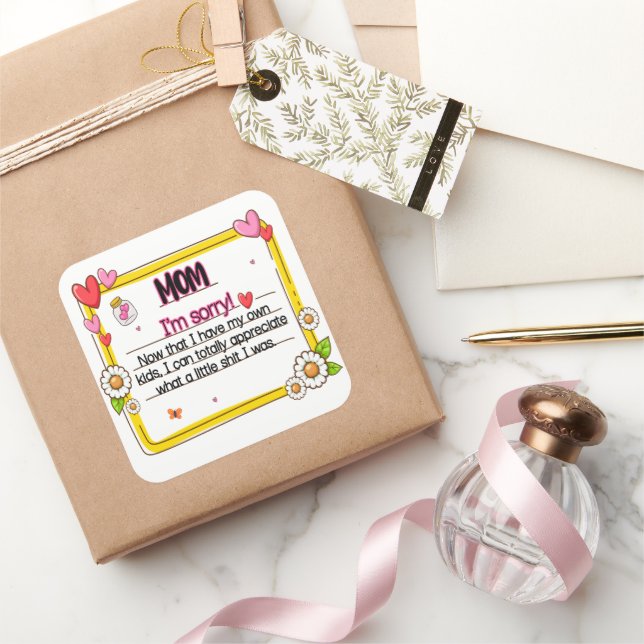 Mom I'm Sorry Now That I Have My Own Kids Square Sticker (Gifting)