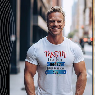 Mom, I'm the Happiest Person to be Your Son T-Shirt