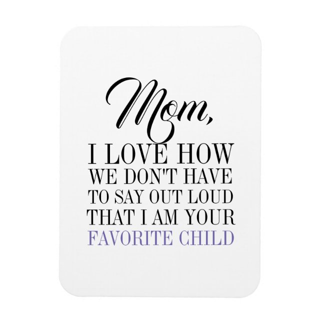Mom I'm Your Favorite Child Mother's Day Magnet (Vertical)
