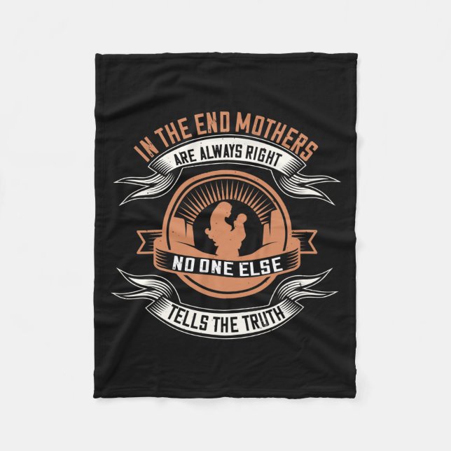 Mom -In the end mothers are always right Fleece Blanket (Front)