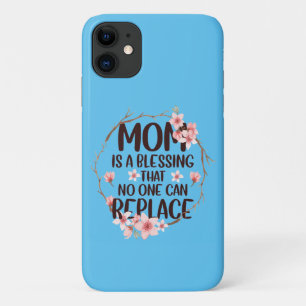 Mom is a blessing no one can replace, Mother's Day iPhone 11 Case