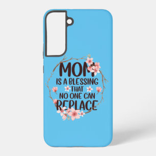 Mom is a blessing no one can replace, Mother's Day Samsung Galaxy Case