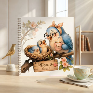 Mom Is Home Bird Spiral Notebook Cozy Gift