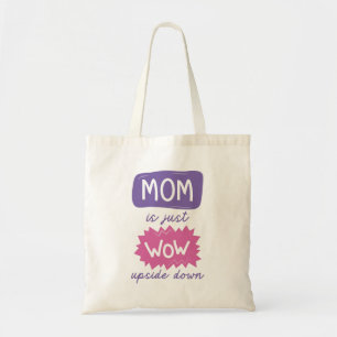 Mom Is Just Wow Upside Down Tote Bag