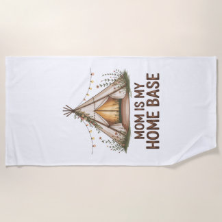 Mom Is My Home Base Beach Towel