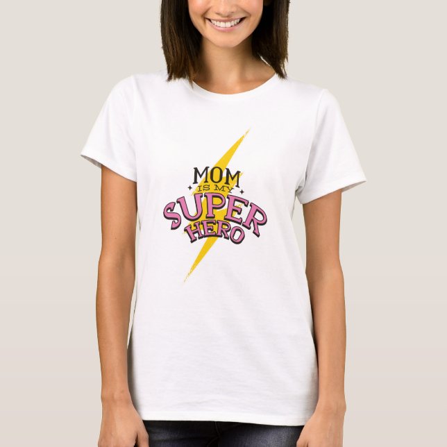 Mom is My Superhero T-Shirt (Front)