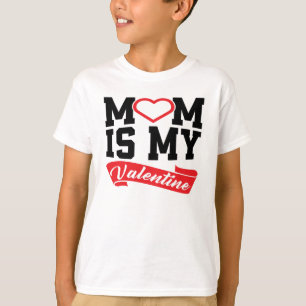 MoM Is My Valentine   Mother Valentine's Day Gifts T-Shirt