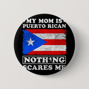 Mom Is Puerto Rican Nothing Scares Me Mother's Day 2 Inch Round Button