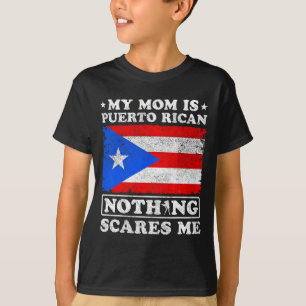 Mom Is Puerto Rican Nothing Scares Me Mother's Day T-Shirt