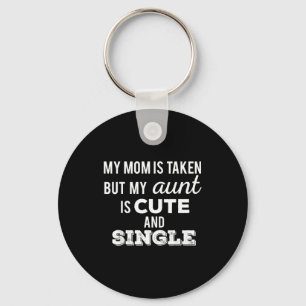 Mom is taken but aunt is cute and single funnyMom  Keychain