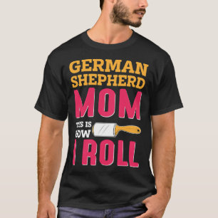 Mom Joke German Shepard Shepherd Dog K T-Shirt