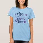 Mom, just above queen. T-Shirt<br><div class="desc">Mom, Title Just Above Queen.</div>