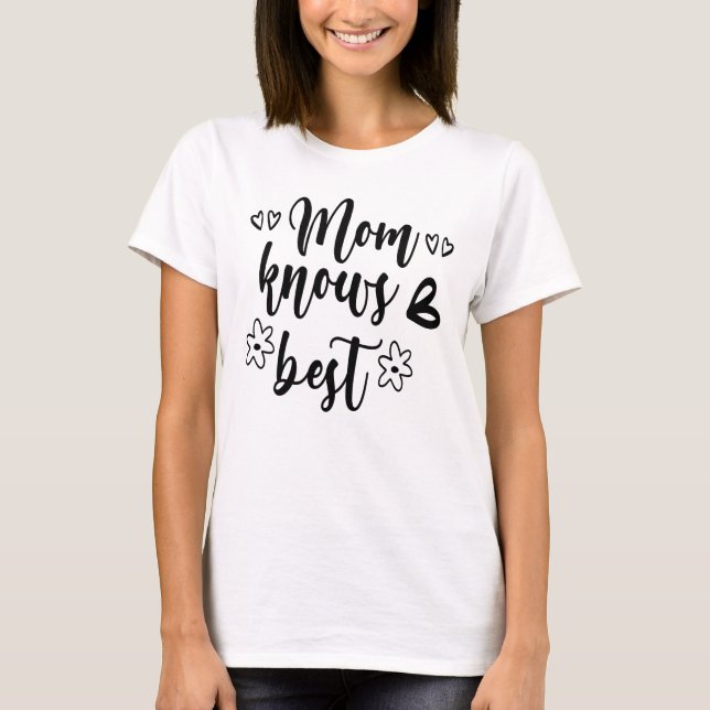 Mom Knows Best  T-Shirt (Front)