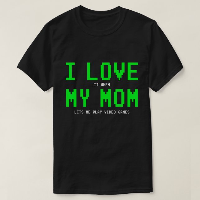 Mom Lets Me Game Shirt - Funny Gamer Gift Tee (Design Front)