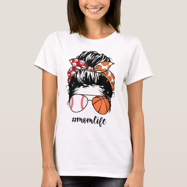 Mom Life Baseball Basketball Mom messy bun funny M T-Shirt (Front)