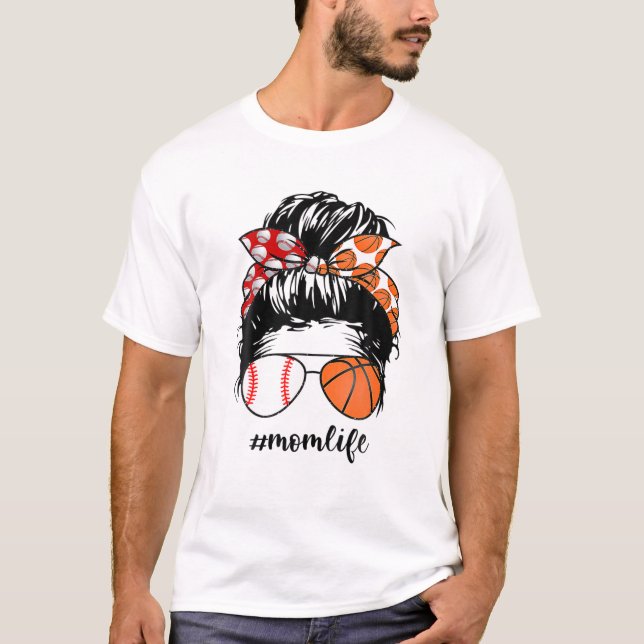 Mom Life Baseball Basketball Mom Messy Bun Funny M T-Shirt (Front)