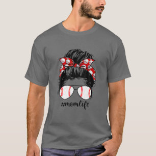 Mom Life Baseball Life Messy Bun Momlife Funny Mot T-Shirt