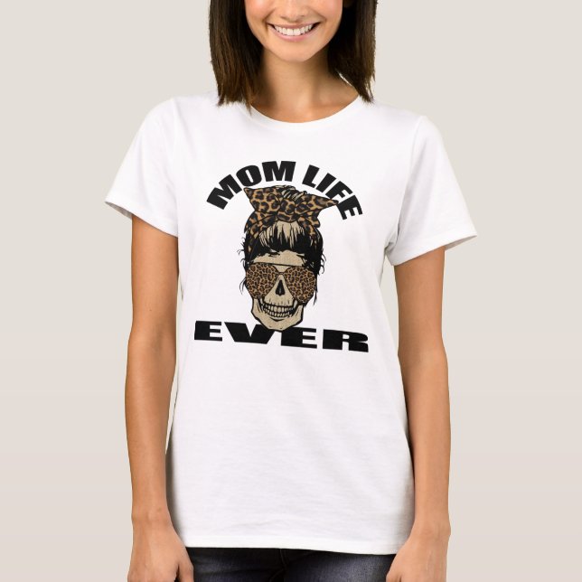 Mom Life Ever T-Shirt (Front)