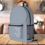 Mom Life | Fun Slogan Modern Minimalist Motherhood Printed Backpack<br><div class="desc">Simple,  stylish "Nothing in this bag belongs to me" & "#momlife" custom quote art design in modern minimalist typography. The perfect gift for your special mom on her birthday or mother's day to celebrate all things motherhood!</div>