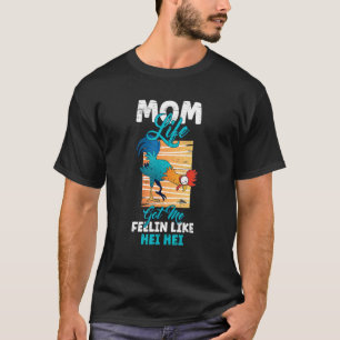 Mom Life Got Me Feelin Like Hei Mother's Day Sons T-Shirt